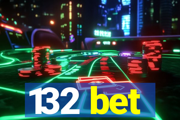 132 bet